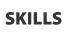 Skills